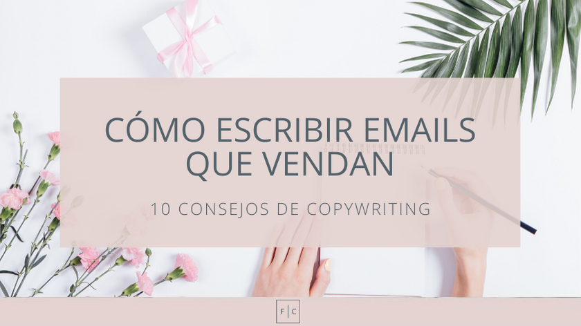 Cómo escribir emails que vendan | 10 consejos de copywriting